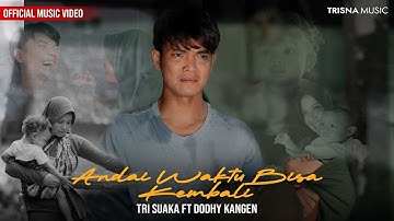 Tri Suaka Ft Dodhy Kangen - Andai Waktu Bisa Kembali (Official Music Video)