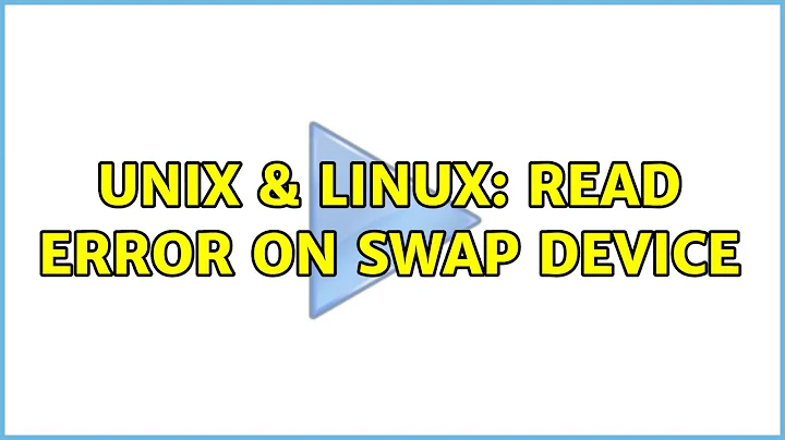 Unix & Linux: Read error on swap device