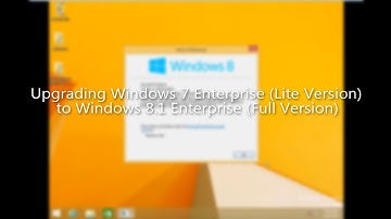 Upgrading Windows 7 Enterprise (Lite Version) to Windows 8.1 Enteprirse (Full Version)