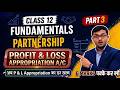 PROFIT & LOSS APPROPRIATION A/C | CLASS 12 | ACCOUNTANCY | FUNDAMENTALS OF PARTNERSHIP | PART 3 |
