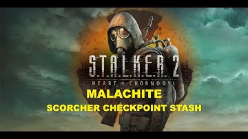 S.T.A.L.K.E.R. 2 - Malachite - Scorcher Checkpoint Stash