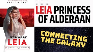 Leia, Princess of Alderaan - Connecting the Galaxy