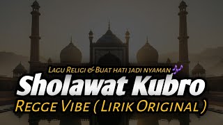 🌿 ' Sholawat Kubro Reggae Vibes ( Lirik Original ) Lagu Religi Buat Penyemangat sehari hari