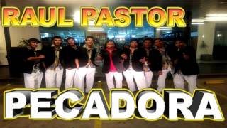 Video thumbnail of "Raúl Pastor - Pecadora"