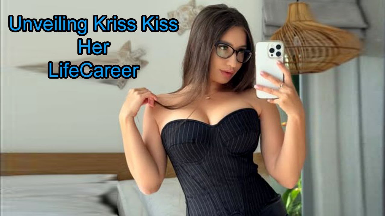 Unveiling Kriss Kiss Her LifeCareer and Journey SelfLove - YouTube