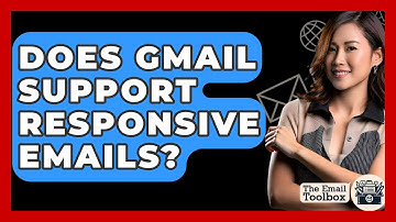 Does Gmail Support Responsive Emails? - TheEmailToolbox.com