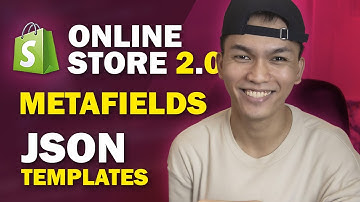Shopify Online Store 2.0: The New Customizer, Metafields, & JSON Templates