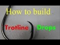 How to build and maintain trotline drops - Trotliners