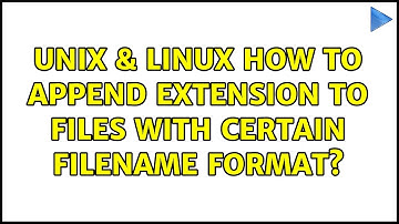 Unix & Linux: How to append extension to files with certain filename format?