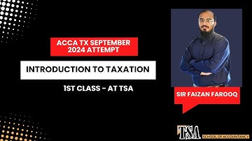 Introduction to Taxation 1st Class ACCA TX September 2024 At TSA | Sir Faizan Farooq