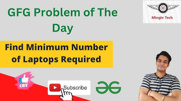 Find Minimum Number of Laptops Required || Problem of the Day || Easy Solution || GFG || C++