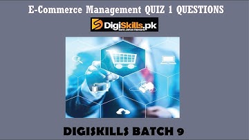 ECM QUIZ 1 Digiskills 2021 | E Commerce Management quiz 1 digiskills batch 9