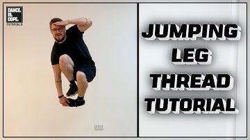 JUMPING LEG THREAD TUTORIAL - HOW TO BREAKDANCE CLASS