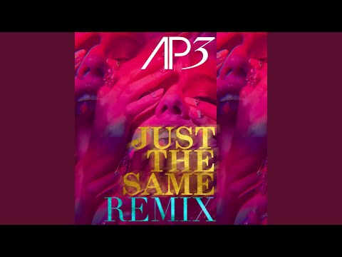 Just The Same (AP3 House Remix)