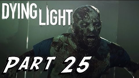 Dying Light - Game Walkthrough - Part 25 - WE HAVE CONTACT - (XboxOne/PS4) [HD]
