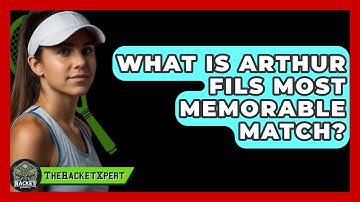 What Is Arthur Fils Most Memorable Match? - The Racket Xpert