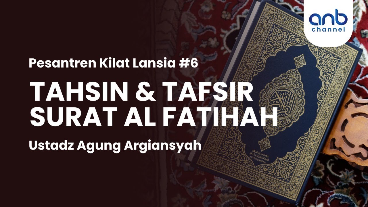 Tahsin & Tafsir Surat Al Fatihah | Ustadz Agung Argiansyah