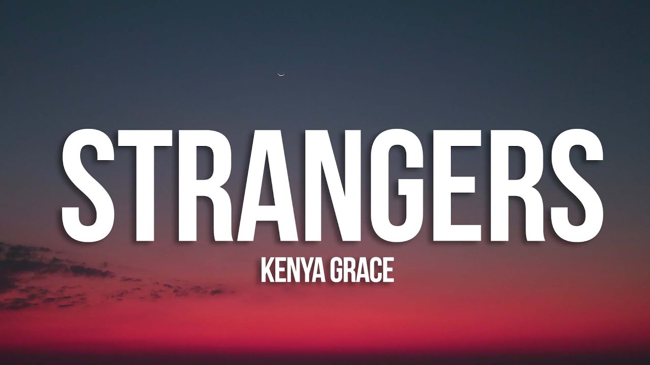 Kenya Grace - Strangers (Lyrics)  1 Hour Music With Lyrics 