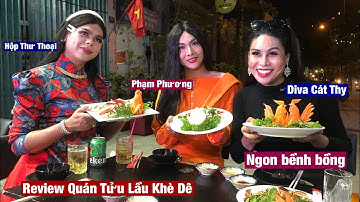 Nghỉ bán bánh tráng trộn Diva Cát Thy rủ người đẹp Phạm Phương, Hộp Thư Thoại ăn lẫu Tửu Lầu Khè Dê