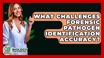 What Challenges Forensic Pathogen Identification Accuracy? - Biology For Everyone