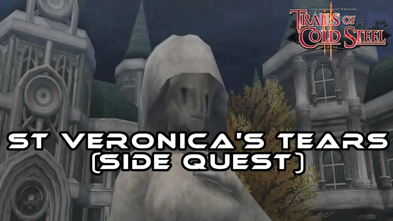 TLOH: Trails Of Cold Steel 2 - Side Quest : St Veronica's Tears