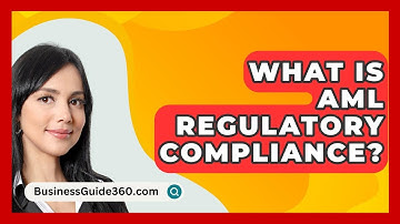 What Is AML Regulatory Compliance? - BusinessGuide360.com