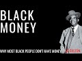 5 Reasons Black People Don't have Money and Wealth