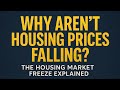 Housing Prices Won’t Fall—Even as Buyers Disappear