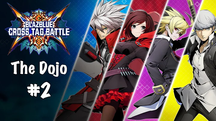 The Dojo: BlazBlue Cross Tag Battle #2 Local Matches