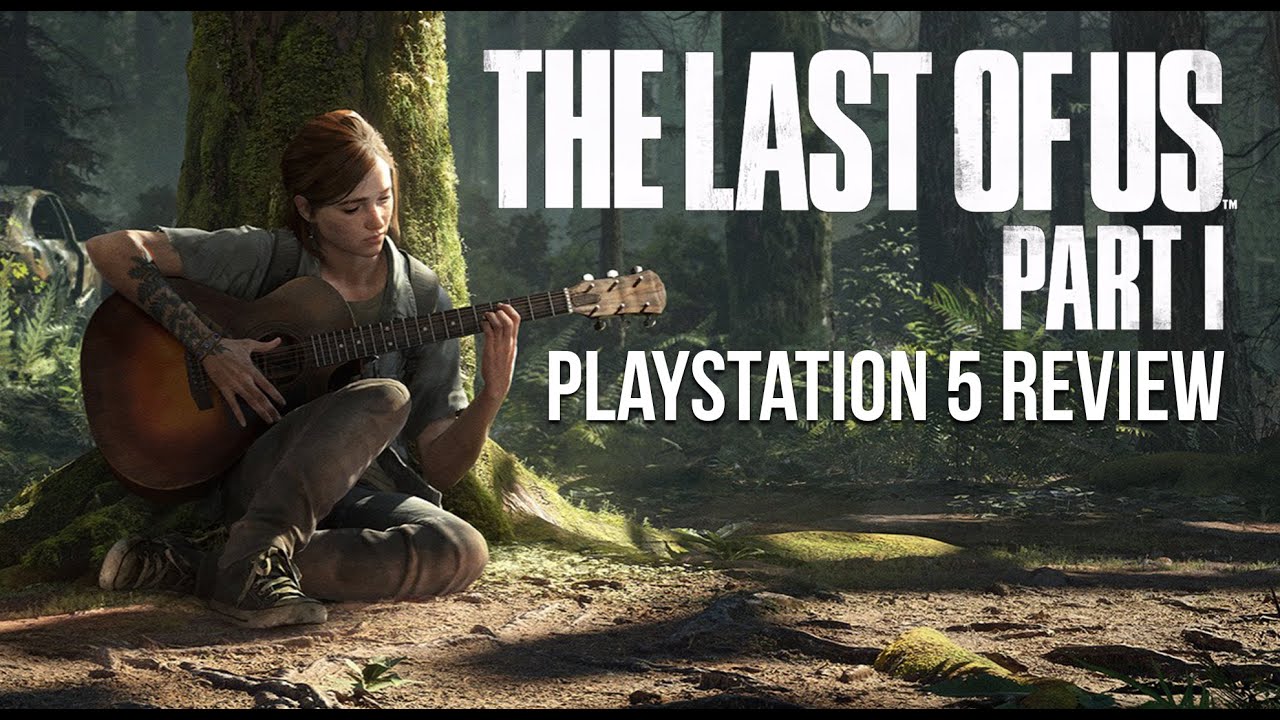 The Last of Us Part I (for PlayStation 5) - Review 2022 - PCMag UK