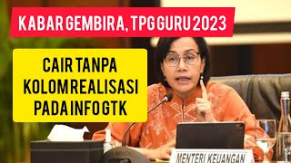 TPG GURU 2023 CAIR TANPA KOLOM REALISASI PEMBAYARAN PADA INFO GTK, CEK SEKARANG JUGA !!