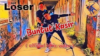NOT LOSER - Buntut Kasir (  Lyric Video )