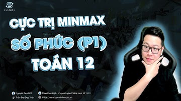 Cực Trị Số Phức (PHẦN 1) - MODUN SỐ PHỨC | Thầy Nguyễn Tiến Đạt