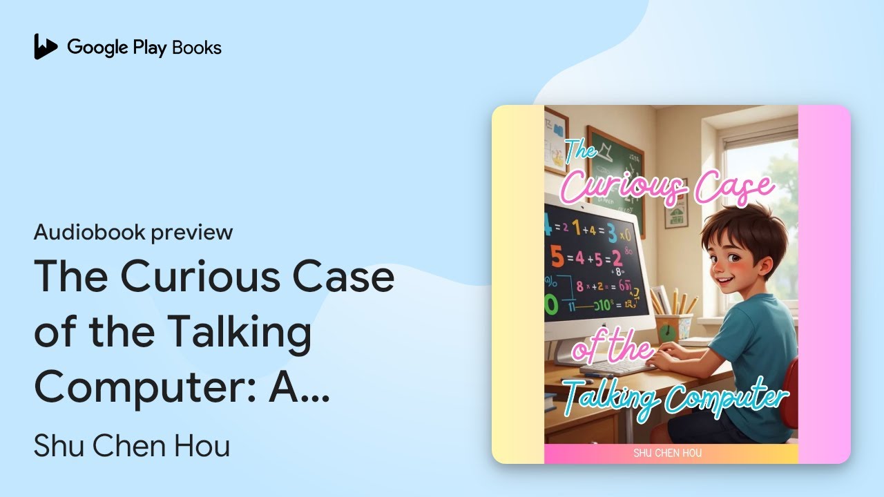 Curious Computer The Curious Case of the Talking Computer: A Fun… by Shu Chen Hou ...