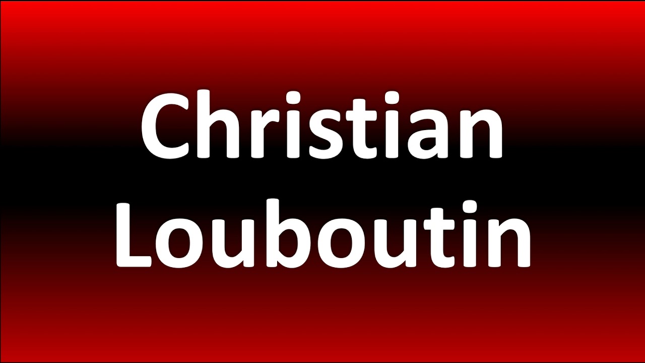 How to Pronounce Christian Louboutin? 