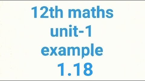 12th maths unit-1 example 1.18 #12maths #example1.18