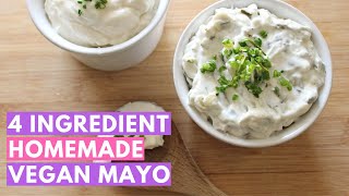 4 Ingredient Homemade VEGAN MAYO -  Plus vegan tartar sauce and garlic aioli!