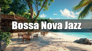 Bossa Nova  ➤ Bossa Nova Jazz at the Seaside Coffee Shop - Relaxing Ocean Waves for a Blissful