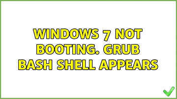 Windows 7 not booting. grub bash shell appears