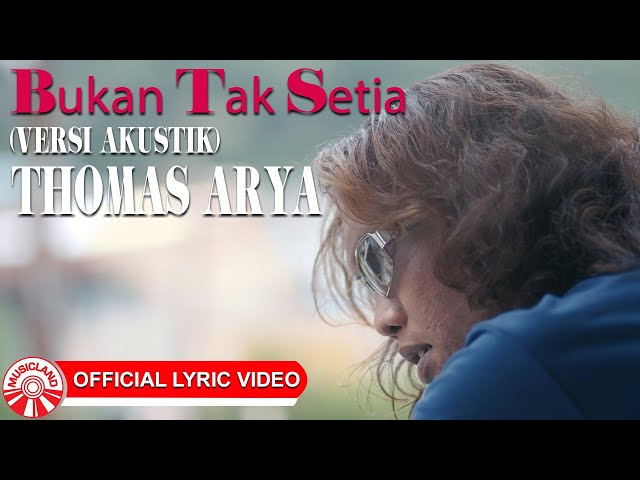 Thomas Arya - Bukan Tak Setia (Versi Akustik) [Official Lyric Video HD] class=