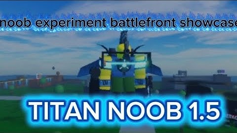 [noob experiment battlefront] showcase TITAN NOOB 1.5
