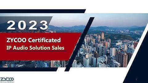 2023 ZYCOO Certificated IP Audio Solution Sales (ZCAS) Spring Webinar Recording