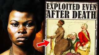 The (Heartbreaking) Life of Sarah Baartman