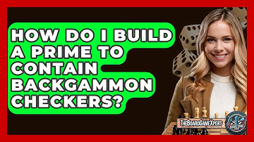 How Do I Build A Prime To Contain Backgammon Checkers? - The Board Game Xpert