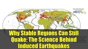 Why Stable Regions Can Still Quake: The Science Behind Induced Earthquakes
