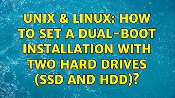 Unix & Linux: How to set a dual-boot installation with two hard drives (SSD and HDD)?