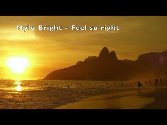 Mylo Bright  - Feel so right