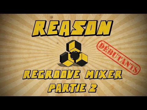Reason 7 débutants #21: ReGroove Mixer (partie 2)