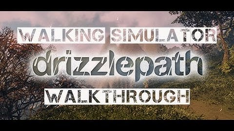 Drizzlepath Walking Simulator