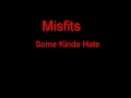 Misfits some kinda hate  lyrics